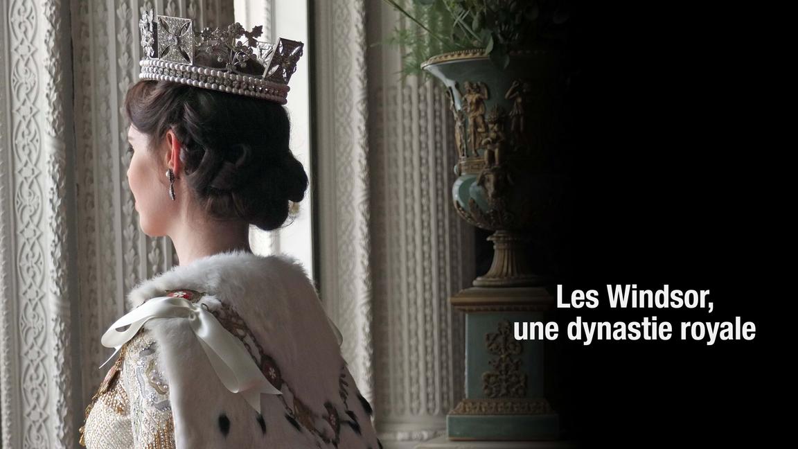 Les Windsor, une dynastie royale