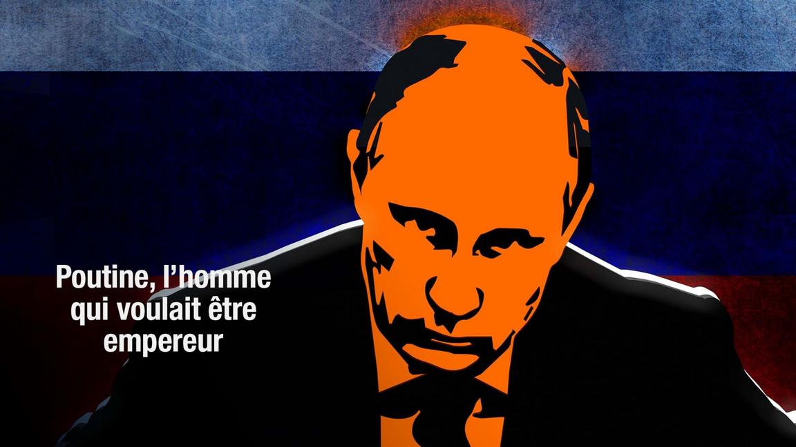 Poutine, l'homme qui voulait être empereur