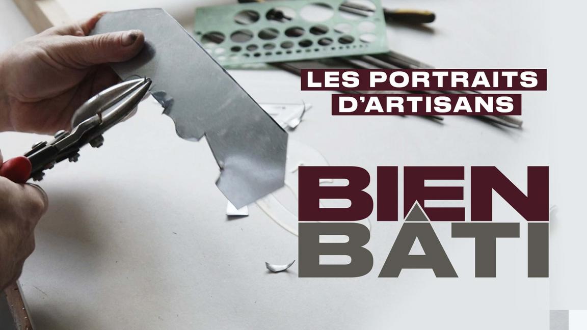 Bien bâti - Les portraits d'artisans