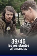 39/45 les résistantes allemandes