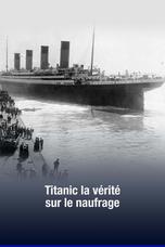 Titanic la vérité sur le naufrage