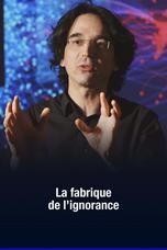 La fabrique de l'ignorance