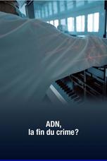 ADN, la fin du crime?