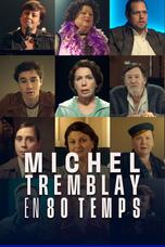 Michel Tremblay en quatre-vingts temps