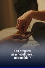 Les drogues psychédéliques : un remède?