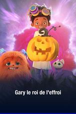 Gary le roi de l'effroi